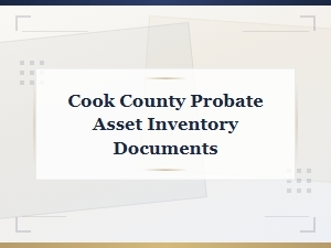 Cook County Probate Asset Inventory Documents