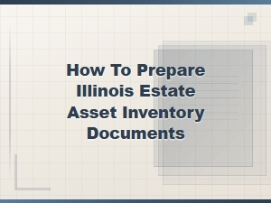 How to Prepare an Illinois Estate Inventory