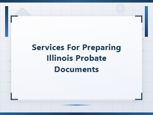 Illinois Probate Document Preparation Services